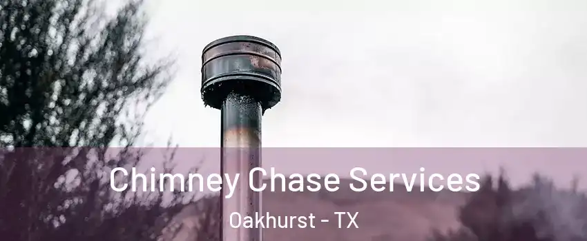 Chimney Chase Services Oakhurst - TX