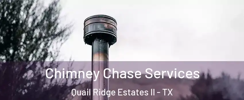 Chimney Chase Services Quail Ridge Estates II - TX