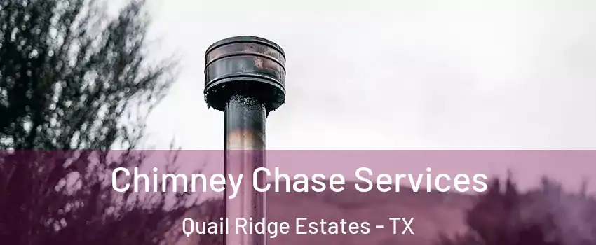 Chimney Chase Services Quail Ridge Estates - TX
