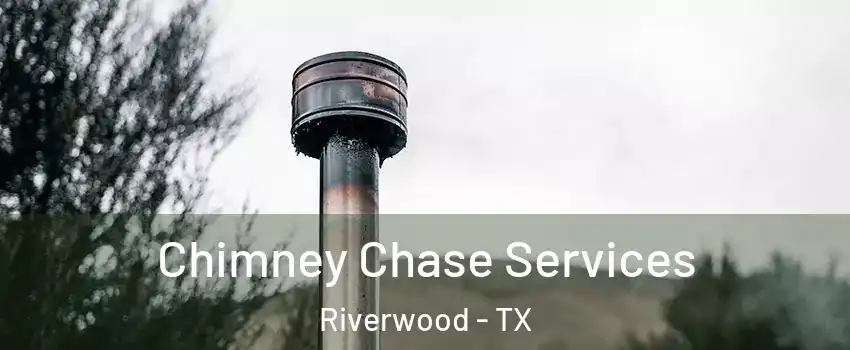 Chimney Chase Services Riverwood - TX