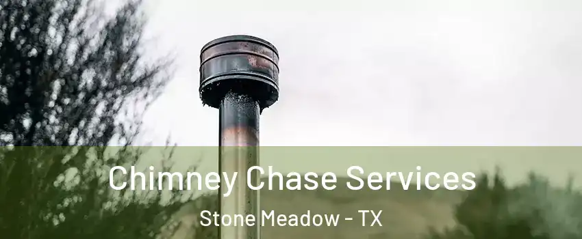 Chimney Chase Services Stone Meadow - TX