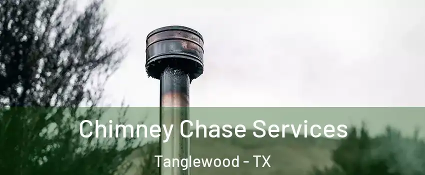Chimney Chase Services Tanglewood - TX