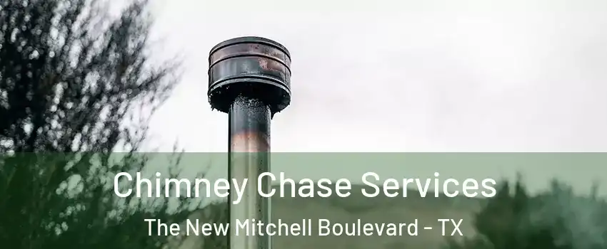 Chimney Chase Services The New Mitchell Boulevard - TX