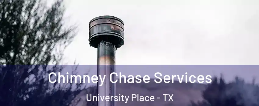Chimney Chase Services University Place - TX