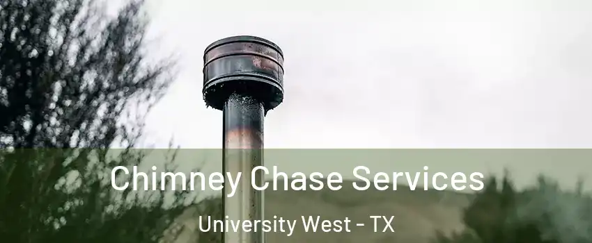 Chimney Chase Services University West - TX