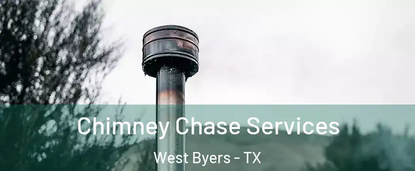 Chimney Chase Services West Byers - TX