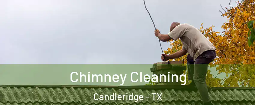 Chimney Cleaning Candleridge - TX