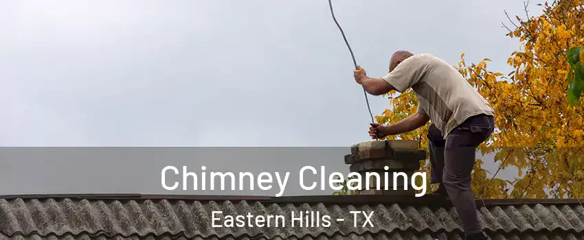 Chimney Cleaning Eastern Hills - TX