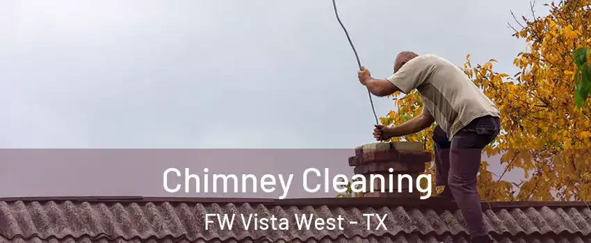 Chimney Cleaning FW Vista West - TX
