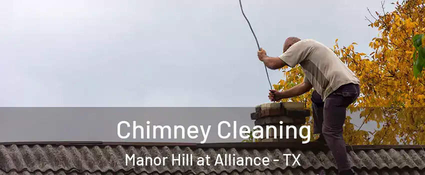 Chimney Cleaning Manor Hill at Alliance - TX