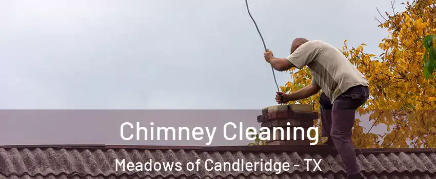 Chimney Cleaning Meadows of Candleridge - TX