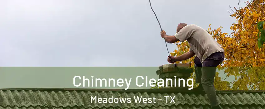 Chimney Cleaning Meadows West - TX