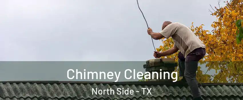Chimney Cleaning North Side - TX