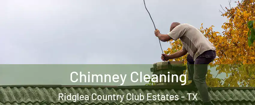 Chimney Cleaning Ridglea Country Club Estates - TX