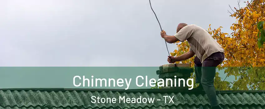 Chimney Cleaning Stone Meadow - TX