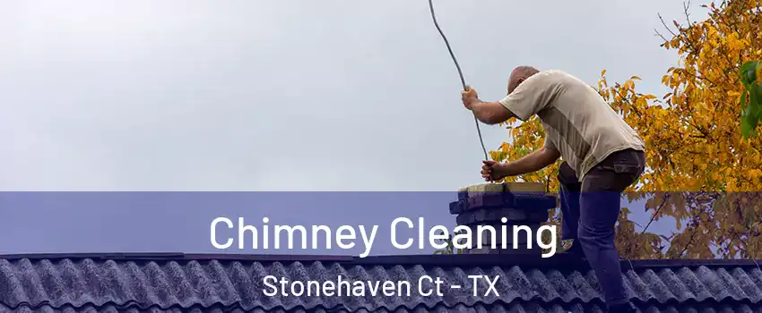 Chimney Cleaning Stonehaven Ct - TX