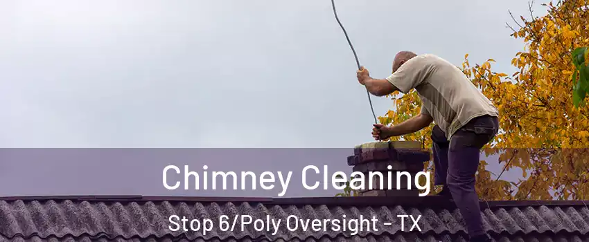 Chimney Cleaning Stop 6/Poly Oversight - TX