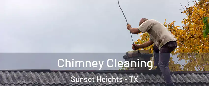 Chimney Cleaning Sunset Heights - TX