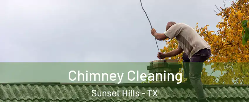 Chimney Cleaning Sunset Hills - TX
