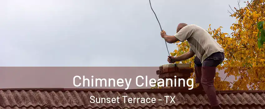 Chimney Cleaning Sunset Terrace - TX