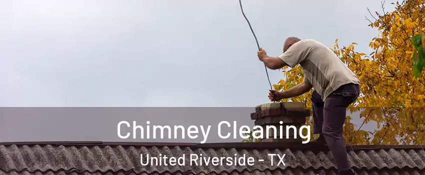 Chimney Cleaning United Riverside - TX