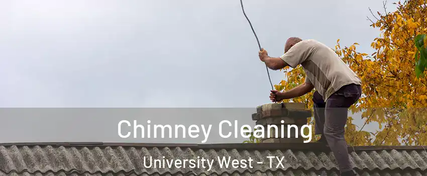 Chimney Cleaning University West - TX