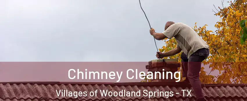 Chimney Cleaning Villages of Woodland Springs - TX