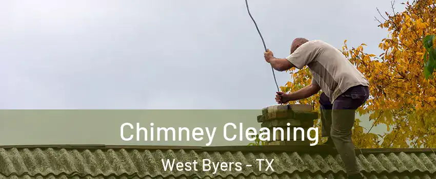 Chimney Cleaning West Byers - TX