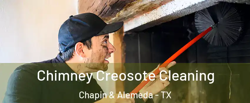 Chimney Creosote Cleaning Chapin & Alemeda - TX