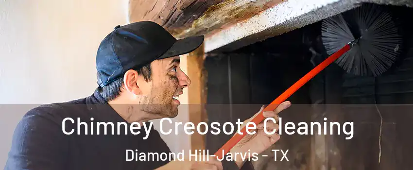 Chimney Creosote Cleaning Diamond Hill-Jarvis - TX