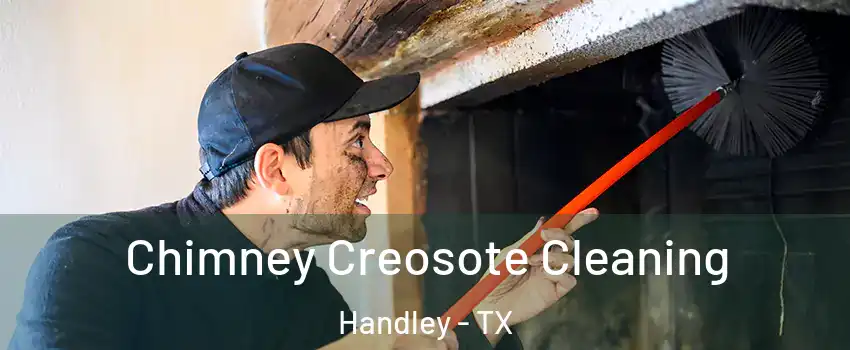 Chimney Creosote Cleaning Handley - TX