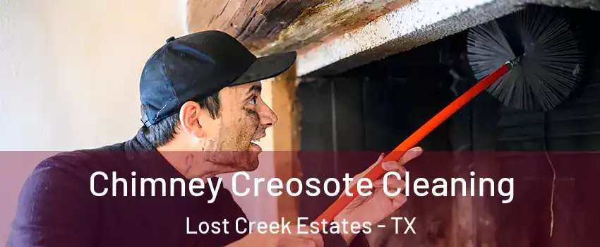Chimney Creosote Cleaning Lost Creek Estates - TX