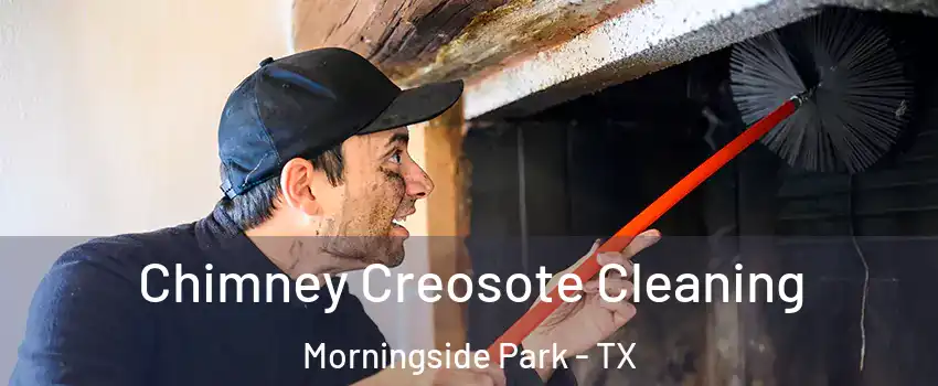 Chimney Creosote Cleaning Morningside Park - TX