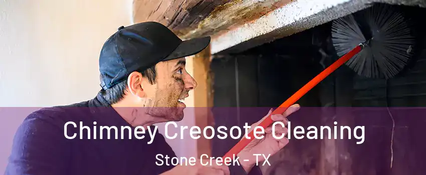 Chimney Creosote Cleaning Stone Creek - TX