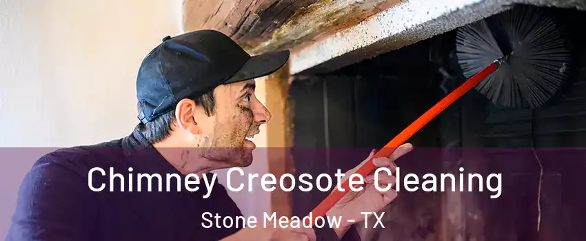 Chimney Creosote Cleaning Stone Meadow - TX