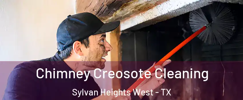 Chimney Creosote Cleaning Sylvan Heights West - TX