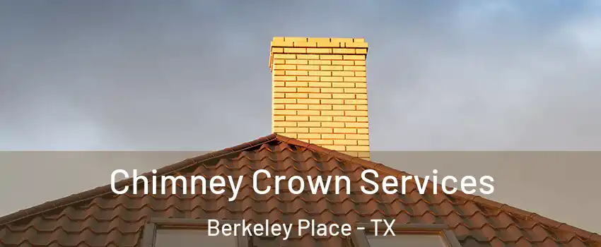 Chimney Crown Services Berkeley Place - TX