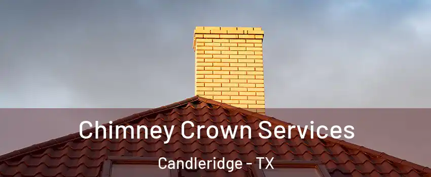 Chimney Crown Services Candleridge - TX