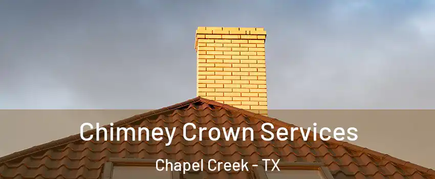 Chimney Crown Services Chapel Creek - TX