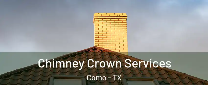 Chimney Crown Services Como - TX