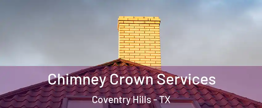 Chimney Crown Services Coventry Hills - TX
