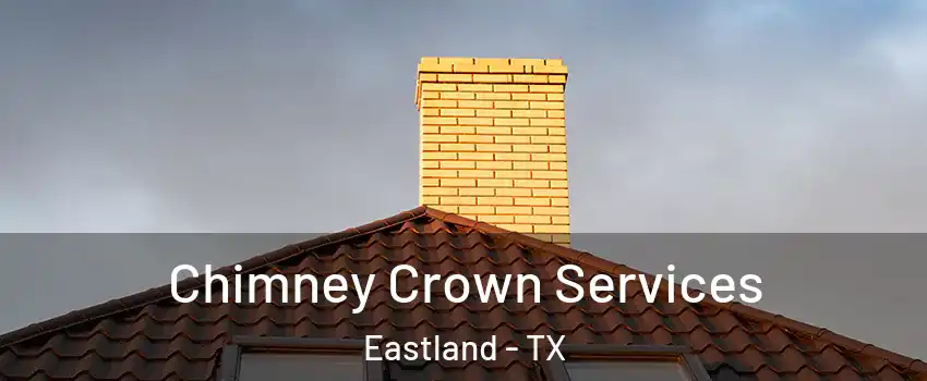 Chimney Crown Services Eastland - TX