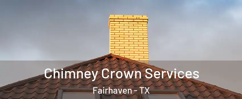 Chimney Crown Services Fairhaven - TX