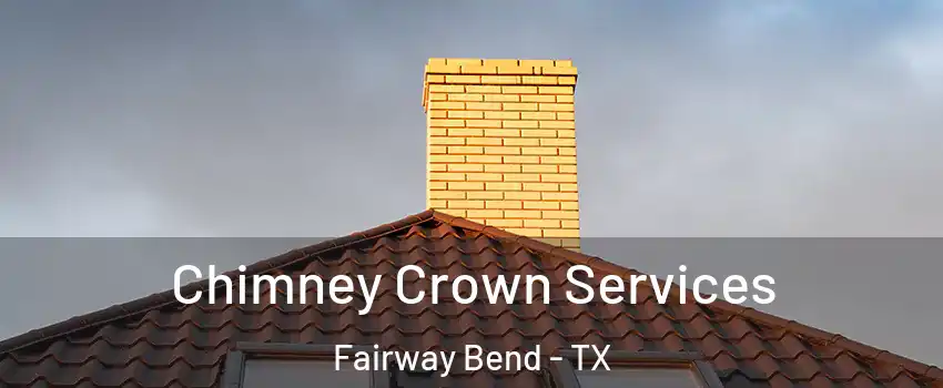 Chimney Crown Services Fairway Bend - TX
