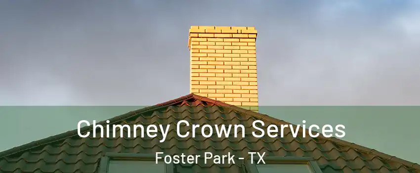 Chimney Crown Services Foster Park - TX