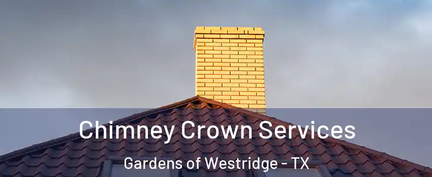 Chimney Crown Services Gardens of Westridge - TX