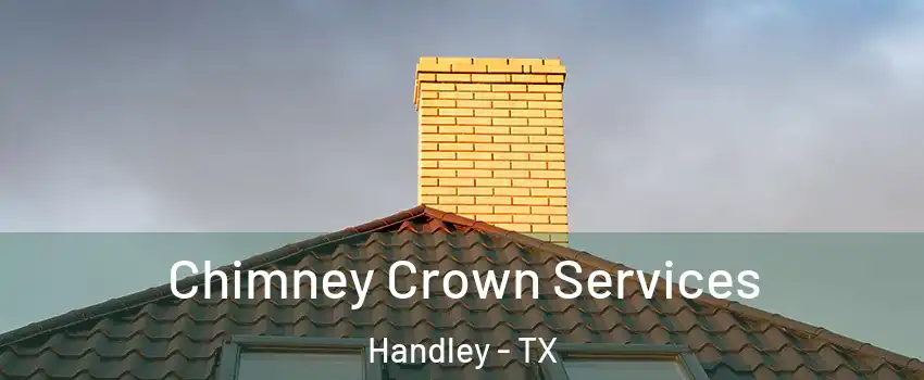 Chimney Crown Services Handley - TX