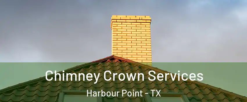 Chimney Crown Services Harbour Point - TX