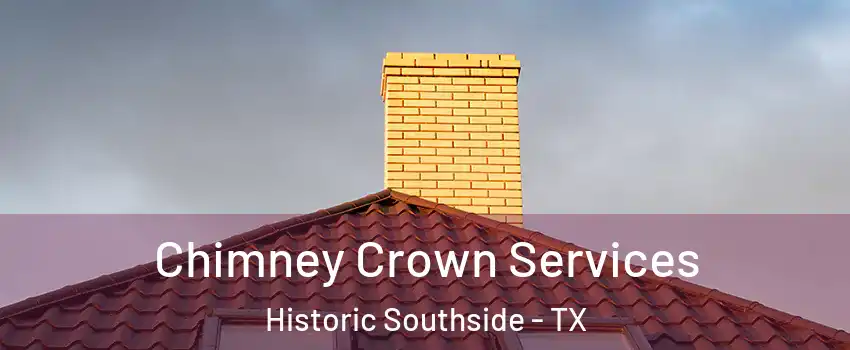Chimney Crown Services Historic Southside - TX