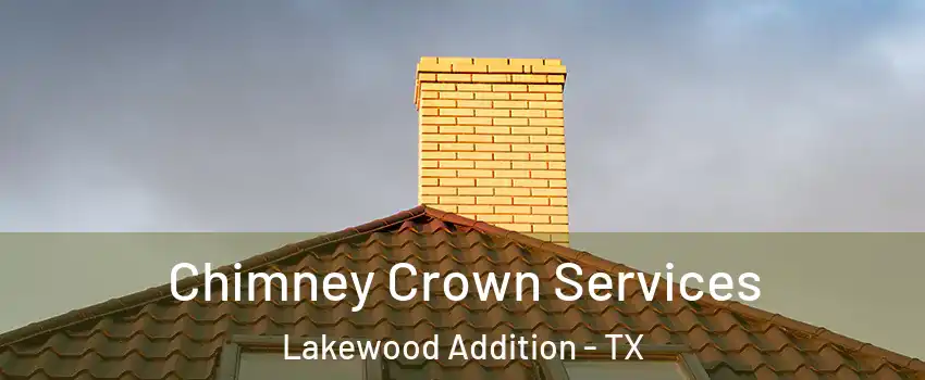 Chimney Crown Services Lakewood Addition - TX